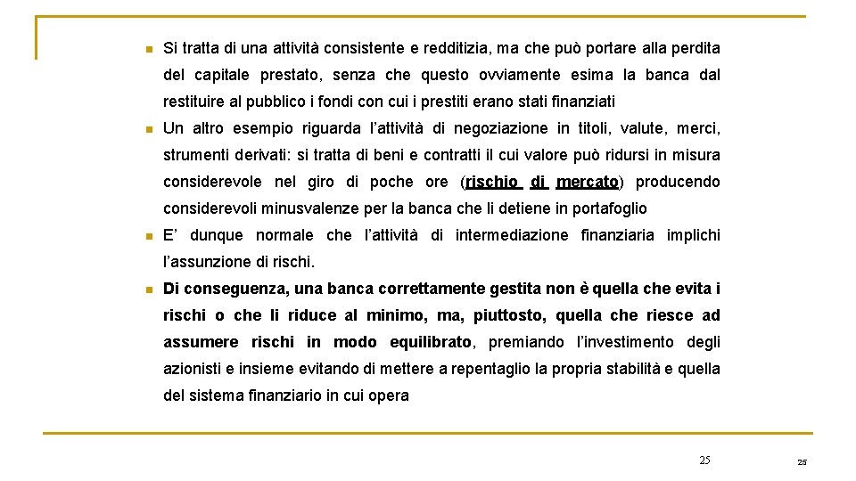 n Si tratta di una attività consistente e redditizia, ma che può portare alla