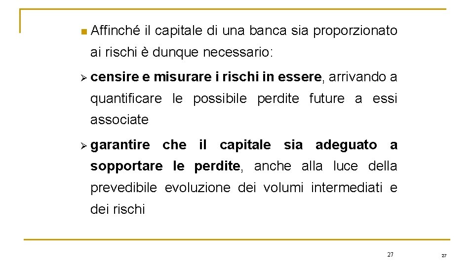 n Affinché il capitale di una banca sia proporzionato ai rischi è dunque necessario: