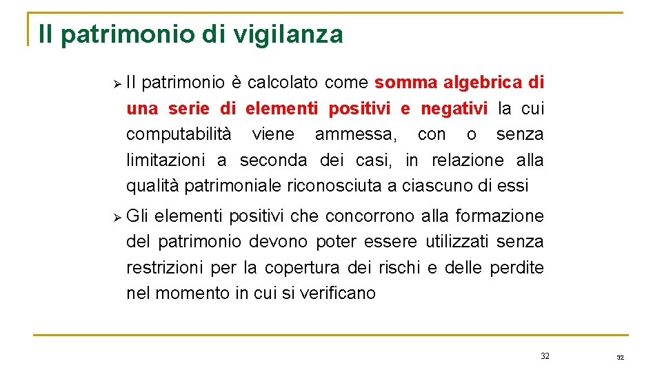 Il patrimonio di vigilanza Ø Il patrimonio è calcolato come somma algebrica di una
