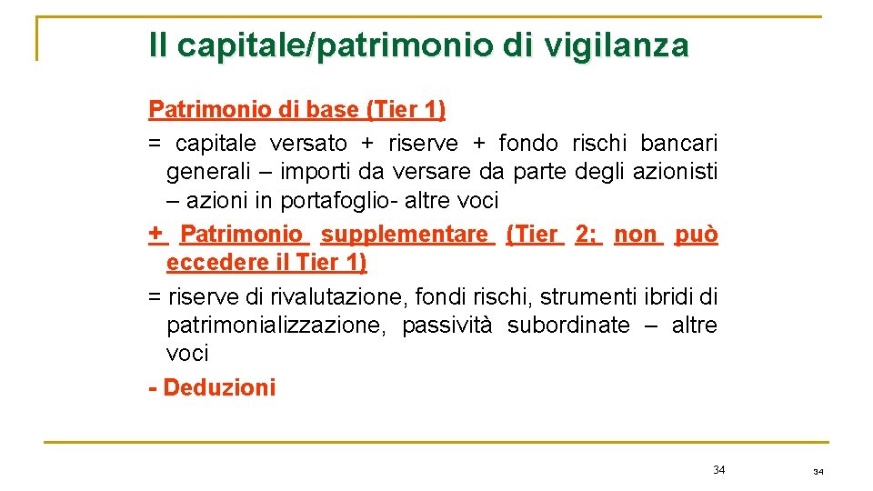 Il capitale/patrimonio di vigilanza Patrimonio di base (Tier 1) = capitale versato + riserve