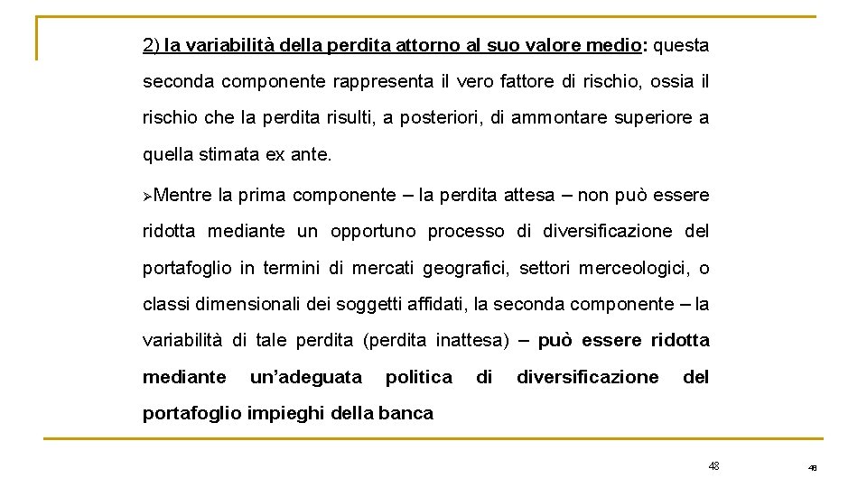2) la variabilità della perdita attorno al suo valore medio: questa seconda componente rappresenta