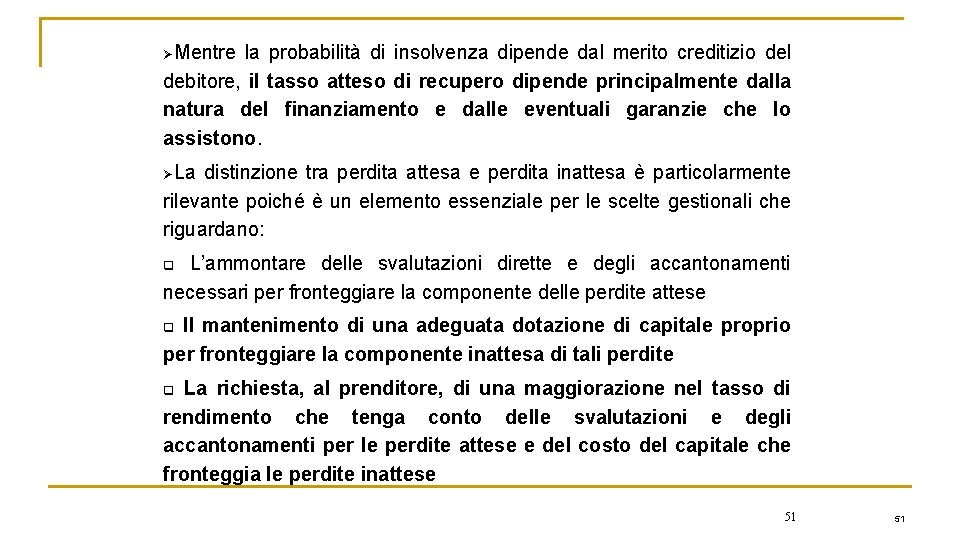 ØMentre la probabilità di insolvenza dipende dal merito creditizio del debitore, il tasso atteso