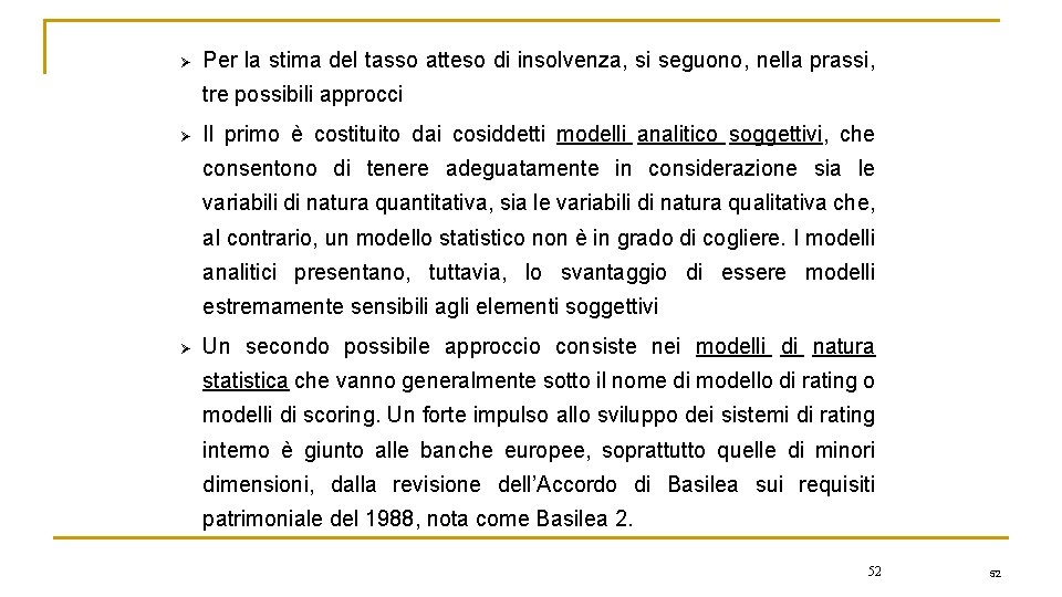 Ø Per la stima del tasso atteso di insolvenza, si seguono, nella prassi, tre