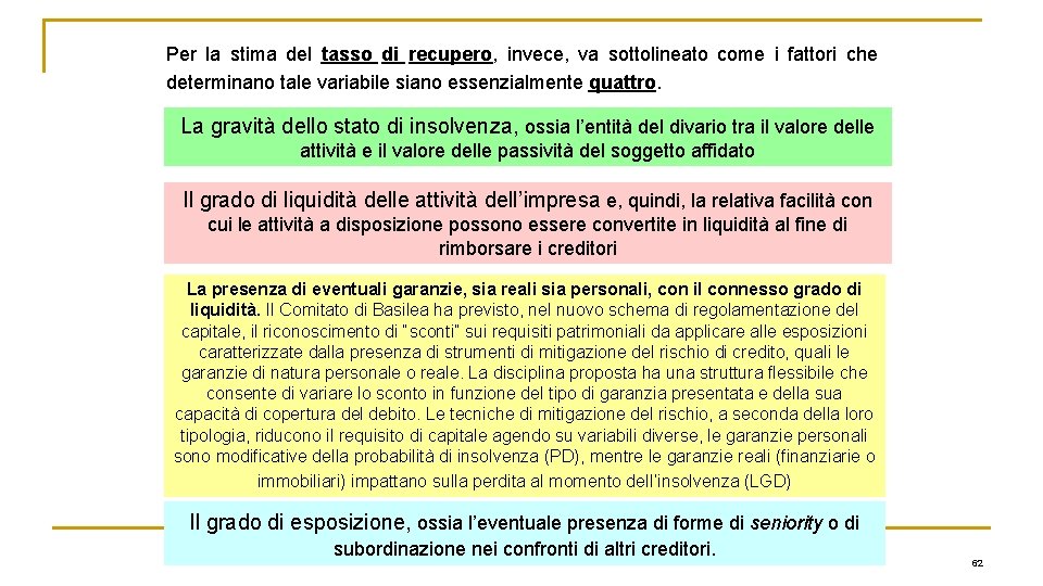 Per la stima del tasso di recupero, invece, va sottolineato come i fattori che