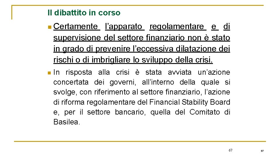 Il dibattito in corso n n Certamente l’apparato regolamentare e di supervisione del settore
