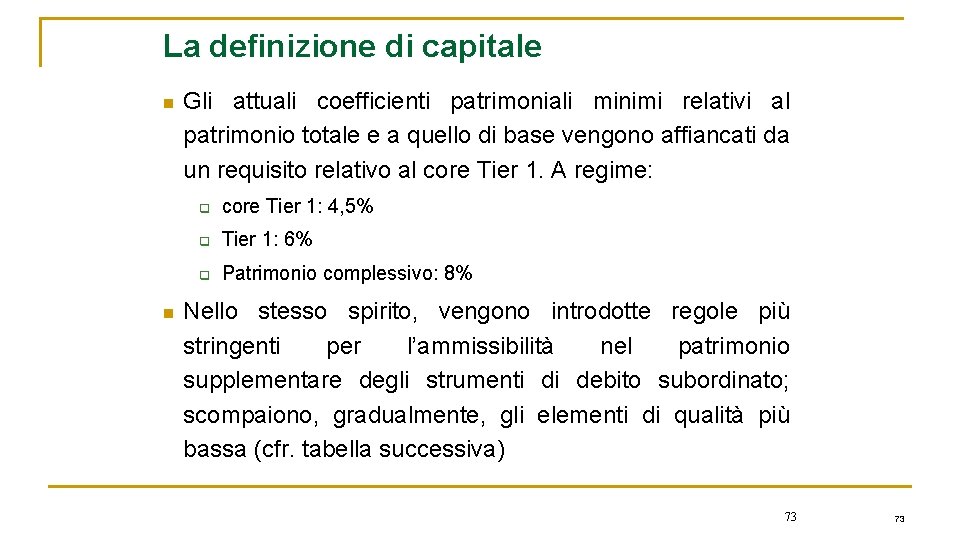 La definizione di capitale n n Gli attuali coefficienti patrimoniali minimi relativi al patrimonio