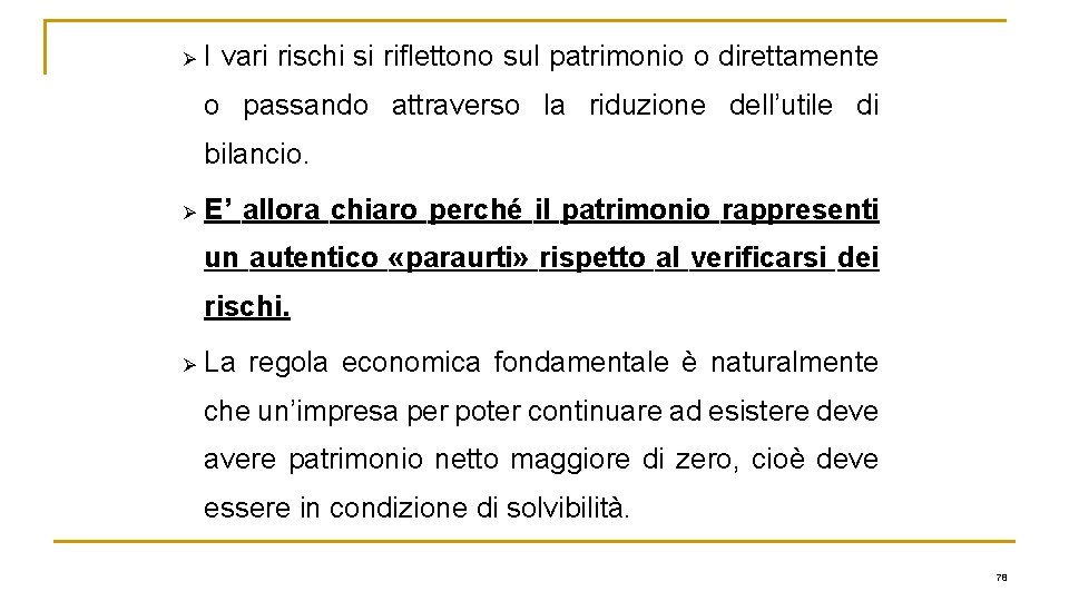 Ø I vari rischi si riflettono sul patrimonio o direttamente o passando attraverso la