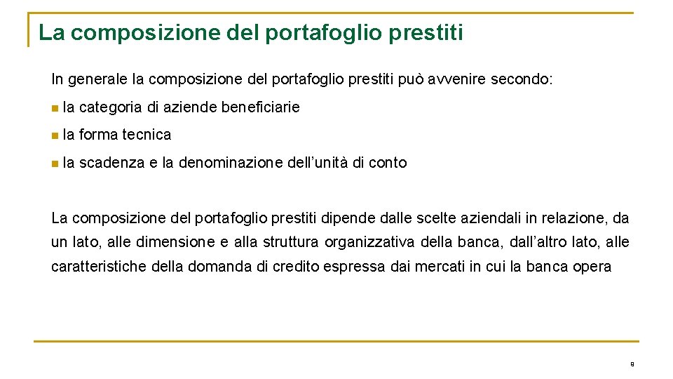 La composizione del portafoglio prestiti In generale la composizione del portafoglio prestiti può avvenire