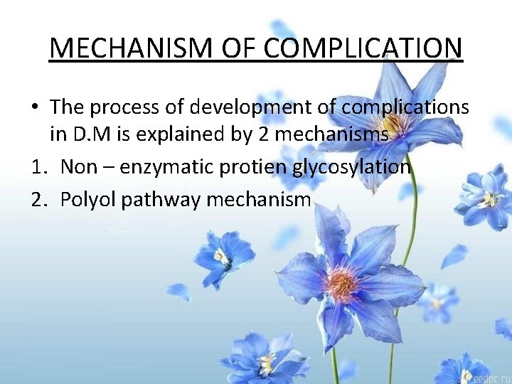MECHANISM OF COMPLICATION • The process of development of complications in D. M is