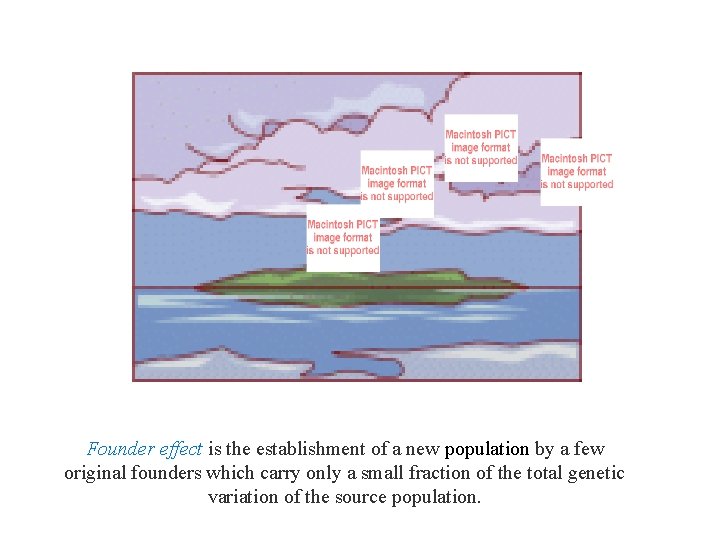 Founder effect is the establishment of a new population by a few original founders