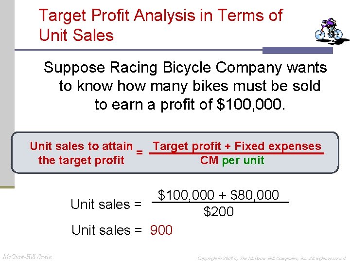 Target Profit Analysis in Terms of Unit Sales Suppose Racing Bicycle Company wants to