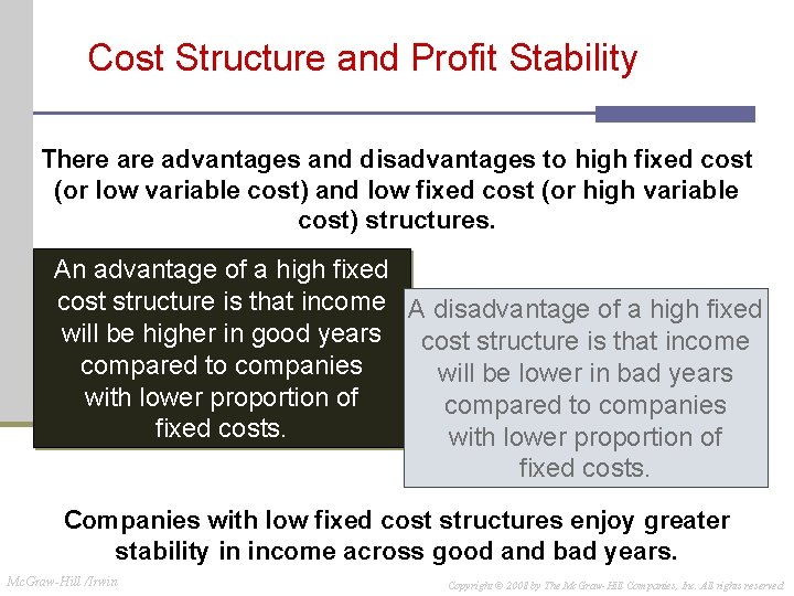 Cost Structure and Profit Stability There advantages and disadvantages to high fixed cost (or