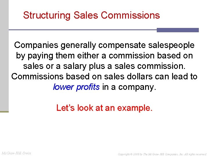 Structuring Sales Commissions Companies generally compensate salespeople by paying them either a commission based