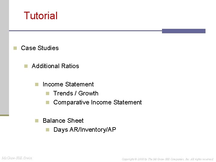 Tutorial n Case Studies n Additional Ratios n Income Statement n Trends / Growth