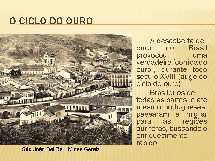 O CICLO DO OURO São João Del Rei , Minas Gerais A descoberta de