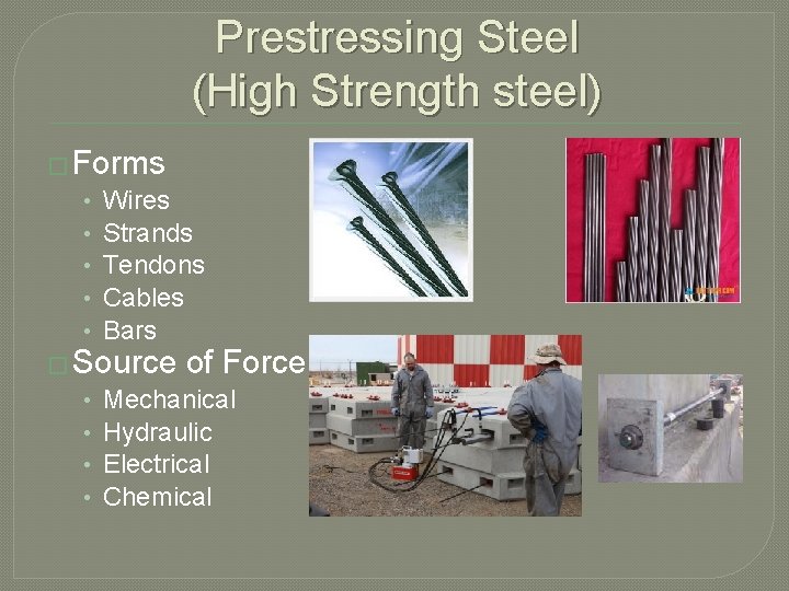 Prestressing Steel (High Strength steel) � Forms • Wires • Strands • Tendons •