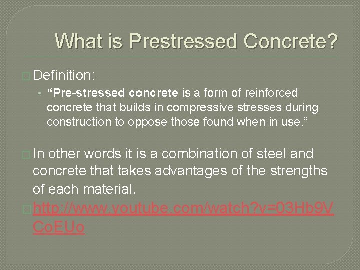 What is Prestressed Concrete? � Definition: • “Pre-stressed concrete is a form of reinforced