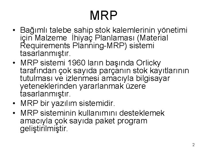 MRP • Bağımlı talebe sahip stok kalemlerinin yönetimi için Malzeme İhiyaç Planlaması (Material Requirements