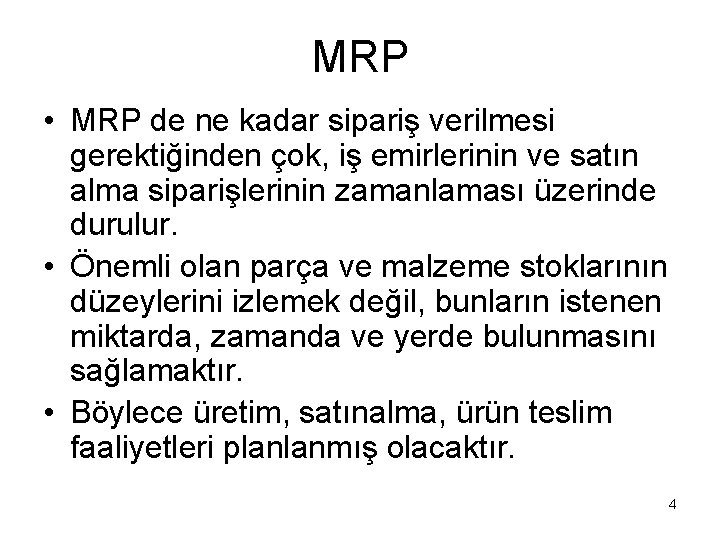 MRP • MRP de ne kadar sipariş verilmesi gerektiğinden çok, iş emirlerinin ve satın