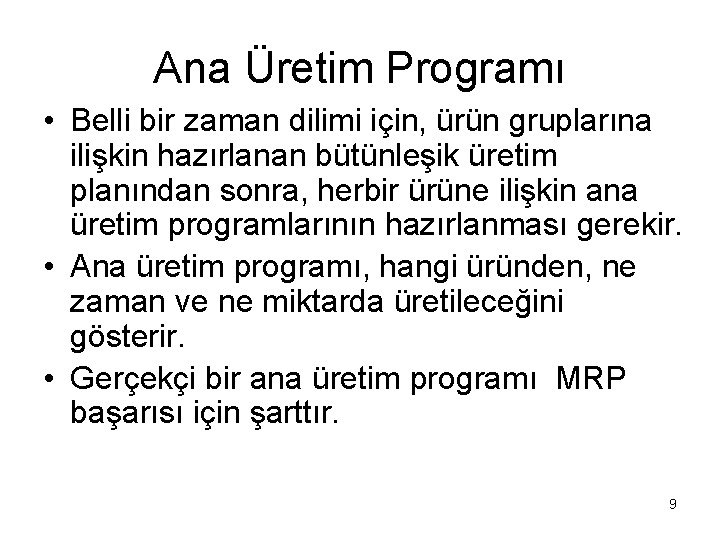 Ana Üretim Programı • Belli bir zaman dilimi için, ürün gruplarına ilişkin hazırlanan bütünleşik