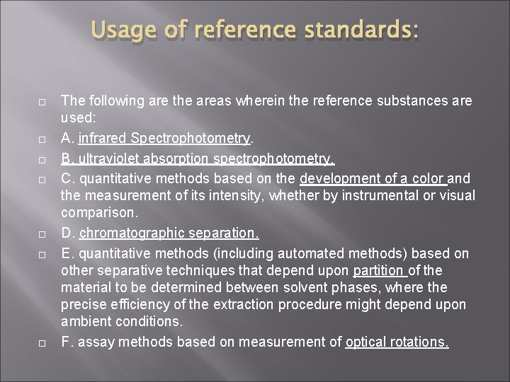 Usage of reference standards: The following are the areas wherein the reference substances are