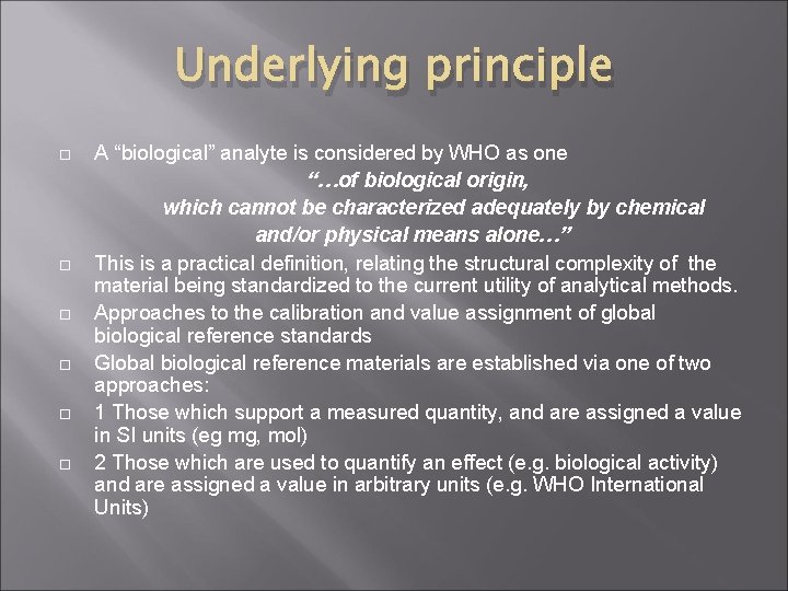 Underlying principle A “biological” analyte is considered by WHO as one “…of biological origin,