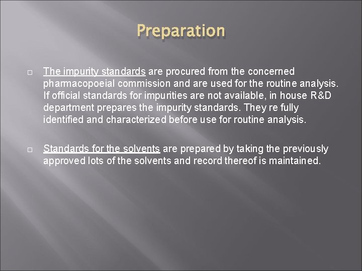Preparation The impurity standards are procured from the concerned pharmacopoeial commission and are used