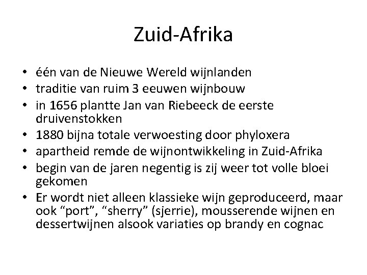 Zuid-Afrika • één van de Nieuwe Wereld wijnlanden • traditie van ruim 3 eeuwen