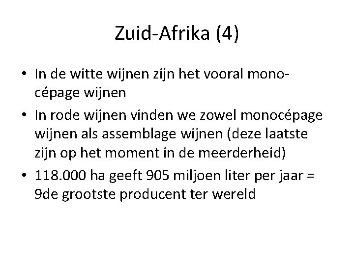 Zuid-Afrika (4) • In de witte wijnen zijn het vooral monocépage wijnen • In