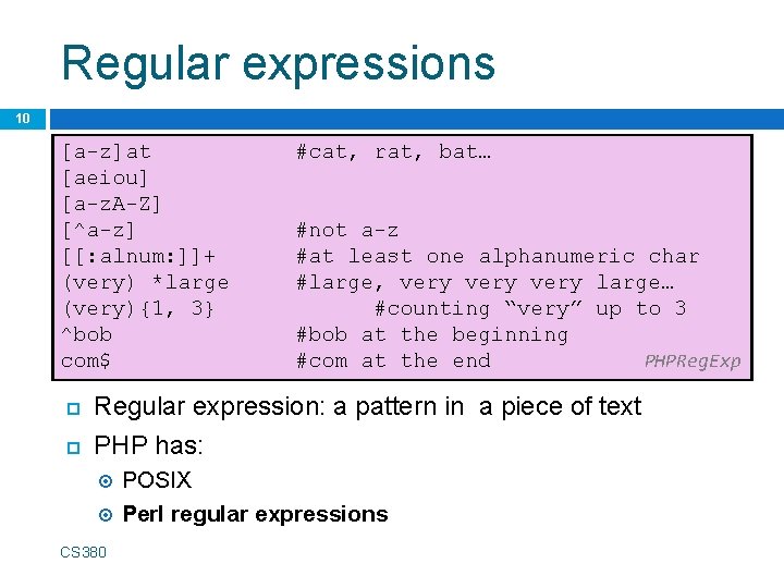 Regular expressions 10 [a-z]at [aeiou] [a-z. A-Z] [^a-z] [[: alnum: ]]+ (very) *large (very){1,