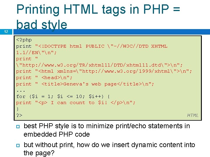 12 Printing HTML tags in PHP = bad style <? php print "<!DOCTYPE html