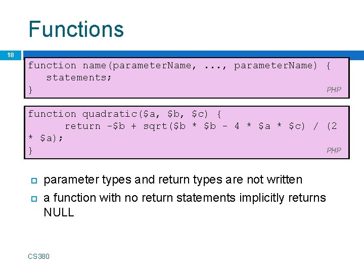 Functions 18 function name(parameter. Name, . . . , parameter. Name) { statements; }