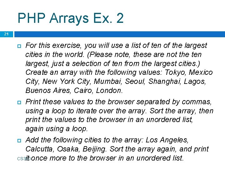 PHP Arrays Ex. 2 21 For this exercise, you will use a list of