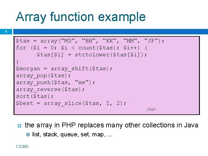 Array function example 4 $tas = array("MD", "BH", "KK", "HM", "JP"); for ($i =