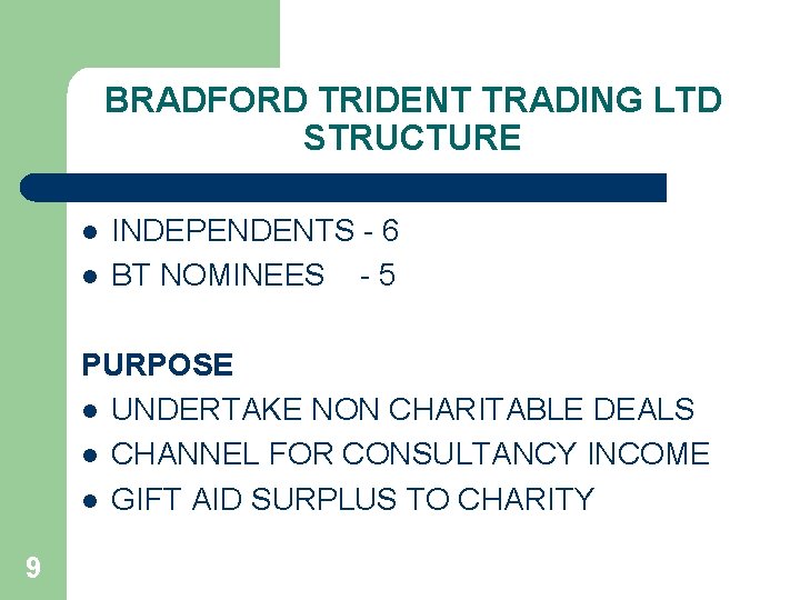 BRADFORD TRIDENT TRADING LTD STRUCTURE l l INDEPENDENTS - 6 BT NOMINEES - 5