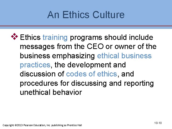 An Ethics Culture v Ethics training programs should include messages from the CEO or