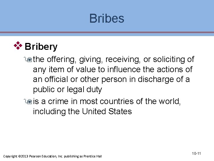 Bribes v Bribery 9 the offering, giving, receiving, or soliciting of any item of