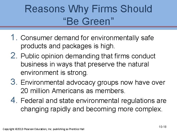 Reasons Why Firms Should “Be Green” 1. 2. 3. 4. Consumer demand for environmentally