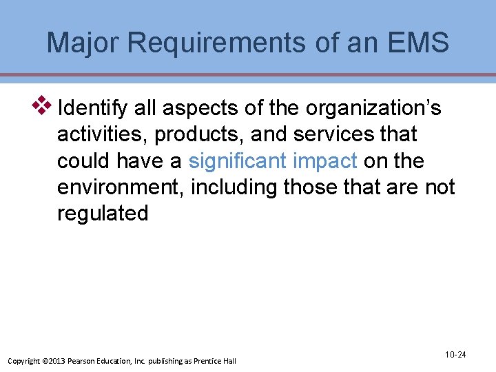 Major Requirements of an EMS v Identify all aspects of the organization’s activities, products,
