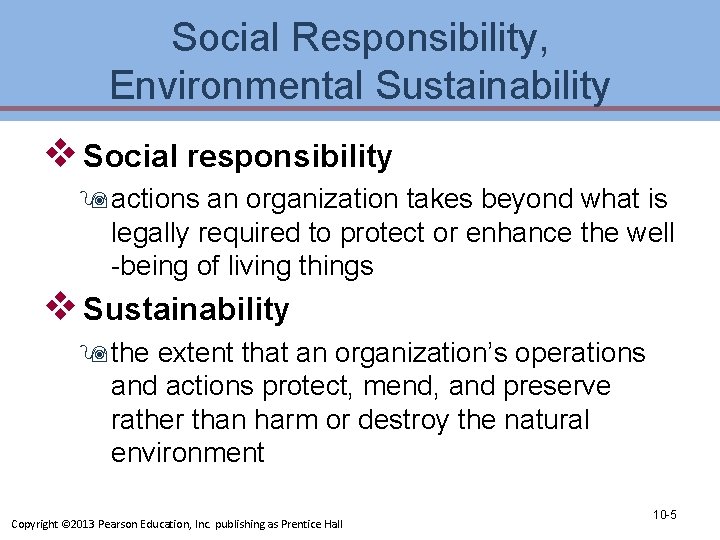 Social Responsibility, Environmental Sustainability v Social responsibility 9 actions an organization takes beyond what