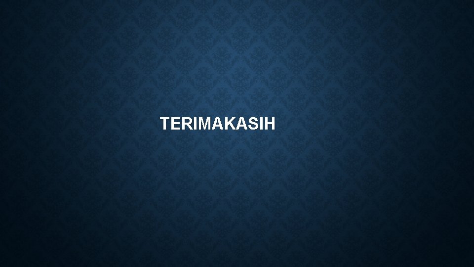 TERIMAKASIH TERIMAKASIH