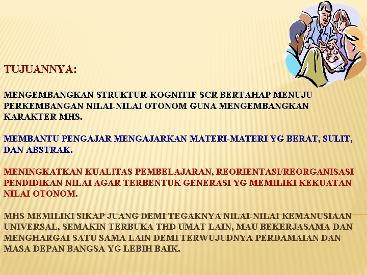 TUJUANNYA: MENGEMBANGKAN STRUKTUR-KOGNITIF SCR BERTAHAP MENUJU PERKEMBANGAN NILAI-NILAI OTONOM GUNA MENGEMBANGKAN KARAKTER MHS. MEMBANTU