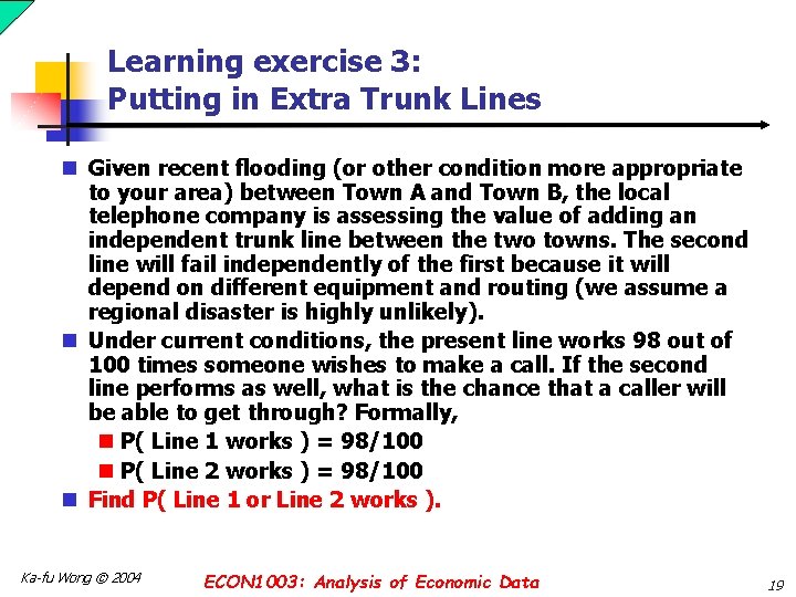 Learning exercise 3: Putting in Extra Trunk Lines n Given recent flooding (or other