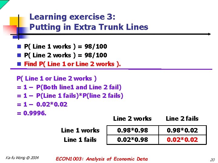 Learning exercise 3: Putting in Extra Trunk Lines n P( Line 1 works )