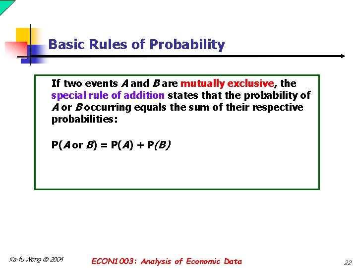 Basic Rules of Probability If two events A and B are mutually exclusive, the