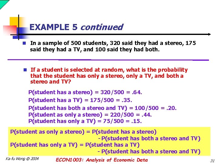 EXAMPLE 5 continued n In a sample of 500 students, 320 said they had