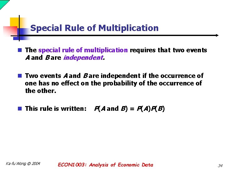Special Rule of Multiplication n The special rule of multiplication requires that two events