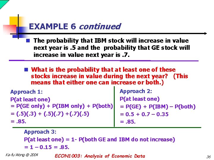 EXAMPLE 6 continued n The probability that IBM stock will increase in value next