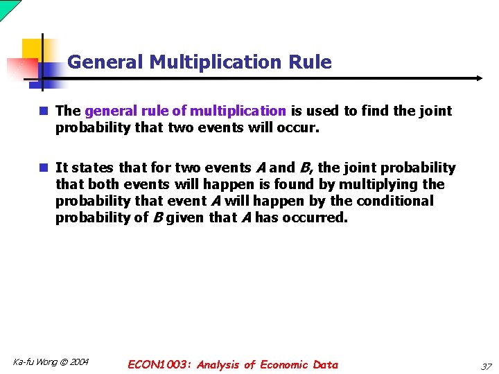 General Multiplication Rule n The general rule of multiplication is used to find the