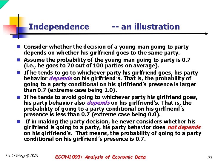 Independence -- an illustration n Consider whether the decision of a young man going